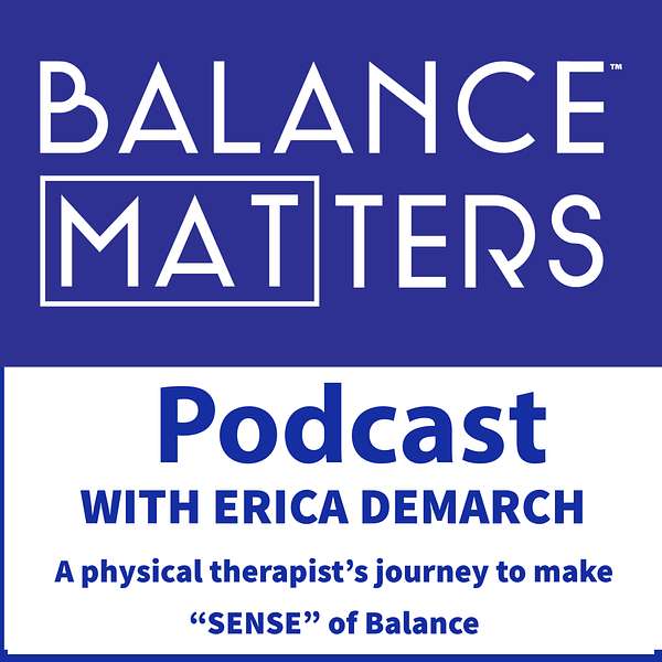 Balance Matters: A neuro physical therapist’s journey to make “Sense” of Balance Podcast Artwork Image