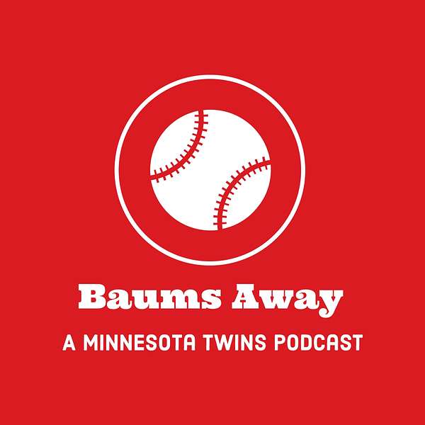 Baums Away: A Minnesota Twins Podcast Podcast Artwork Image