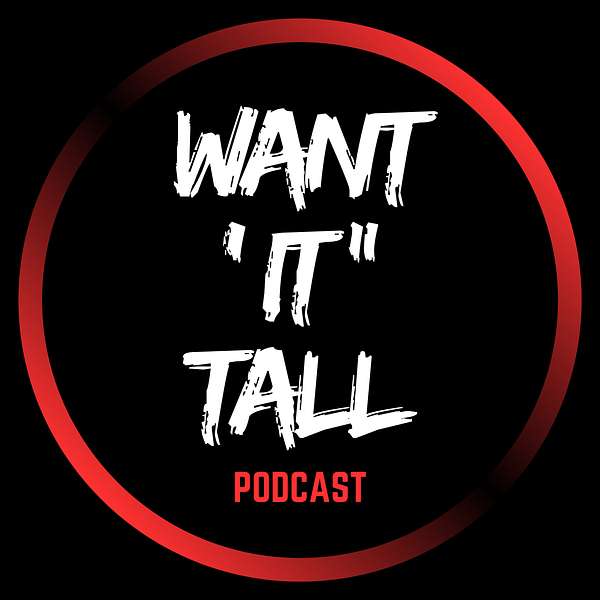 Want It Tall Podcast Artwork Image