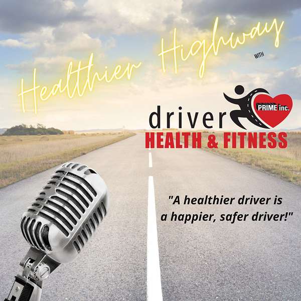 Healthier Highway with Prime Inc. Driver Health & Fitness  Podcast Artwork Image