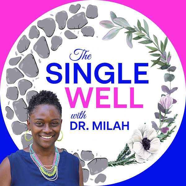 The Single Well with Dr. Milah Podcast Artwork Image