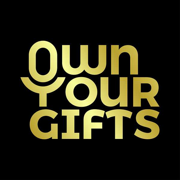 Own Your Gifts Podcast Artwork Image