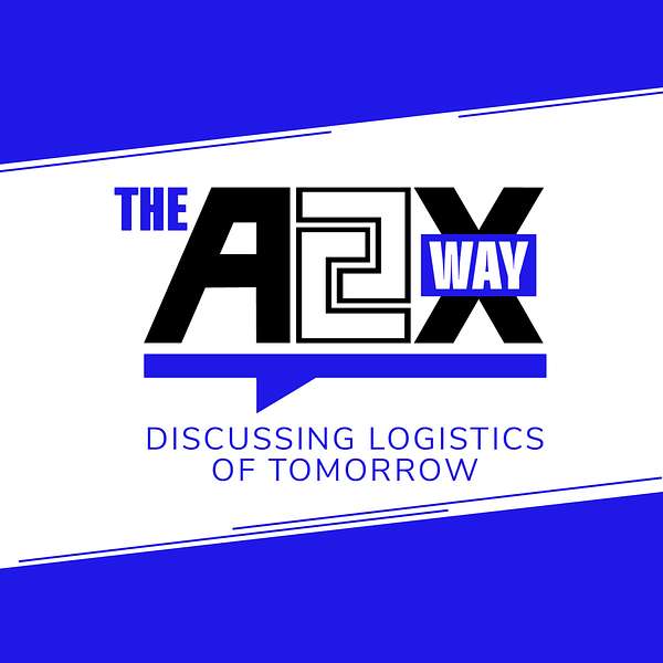 The A2X Way: Discussing Logistics of Tomorrow Podcast Artwork Image