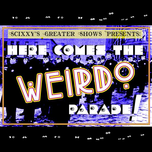Here Comes the Weirdo Parade! Podcast Artwork Image
