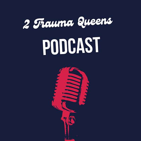2 Trauma Queens (formerly The Stuck Stops Here) Podcast Artwork Image