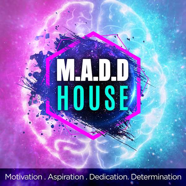 M.A.D.D. HOUSE Podcast Artwork Image