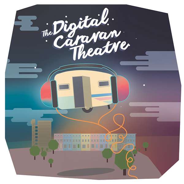 Digital Caravan Theatre  Podcast Artwork Image