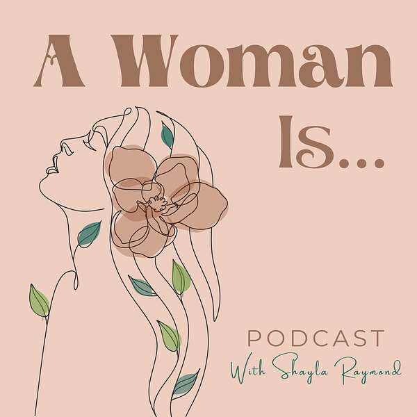 A Woman Is... Podcast Artwork Image