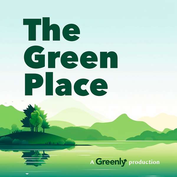 The Green Place: a Climate Podcast Podcast Artwork Image