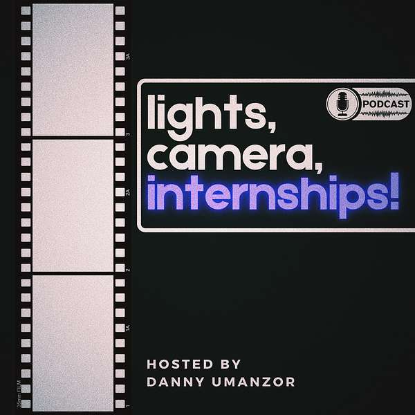 Lights, Camera, Internships! Podcast Artwork Image
