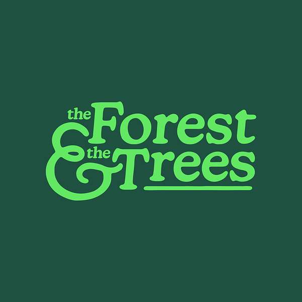 The Forest & the Trees Podcast Artwork Image