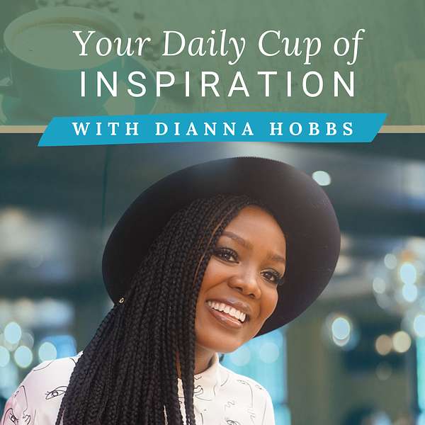 Your Daily Cup of Inspiration with Dianna Hobbs  Podcast Artwork Image