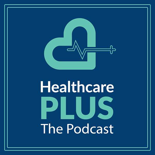 Healthcare Plus Podcast Podcast Artwork Image