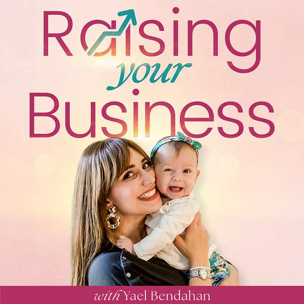 Raising Your Business: For Moms Growing Their Business and Raising Their Family Podcast Artwork Image