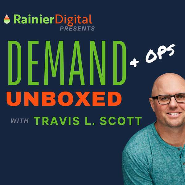 Demand & Ops Unboxed with Travis L. Scott Podcast Artwork Image