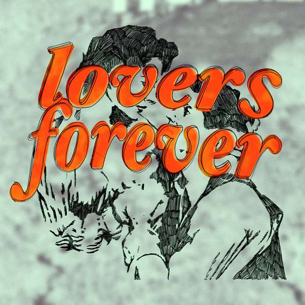 Lovers Forever Podcast Artwork Image