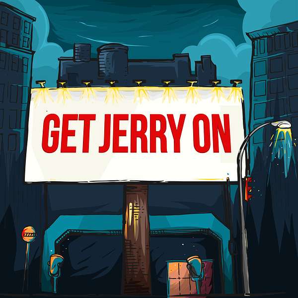 Get Jerry on Podcast Artwork Image