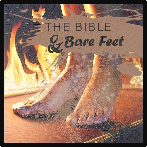 The Bible & Bare Feet: Sermon Podcast Podcast Artwork Image