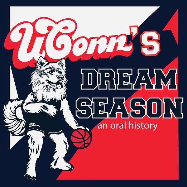 UConn's Dream Season: An Oral History Podcast Artwork Image
