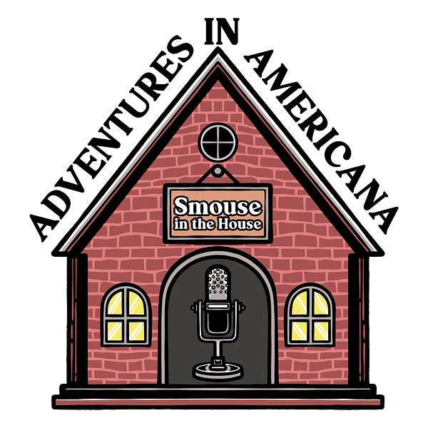 Adventures in Americana presents Smouse in the House Podcast Artwork Image