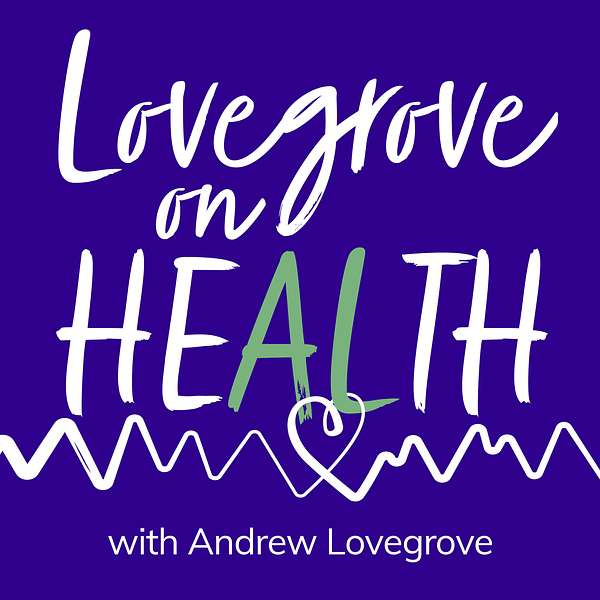 Lovegrove on Health Podcast Artwork Image