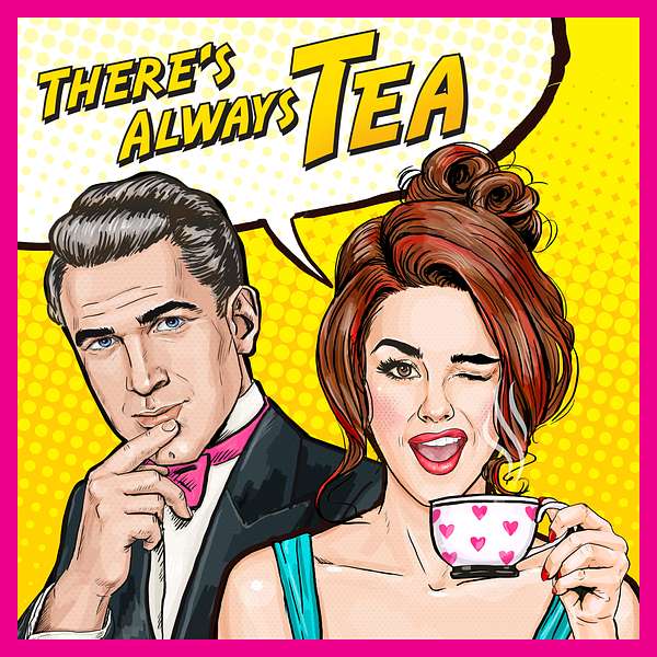 There's Always Tea Podcast Artwork Image
