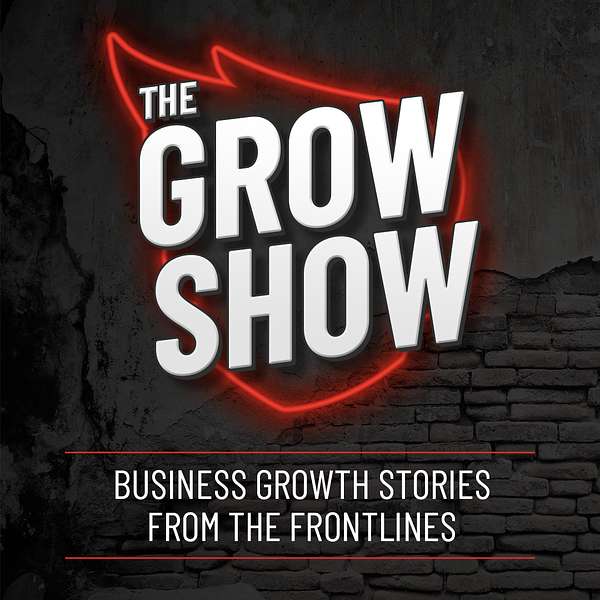 The Grow Show: Business Growth Stories from the Frontlines  Podcast Artwork Image
