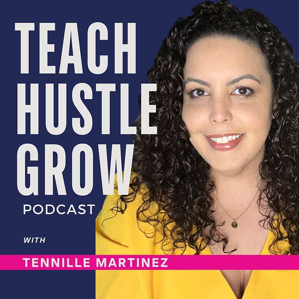 Teach Hustle Grow: Side Hustle Tips and Personal Development for Teachers Podcast Artwork Image