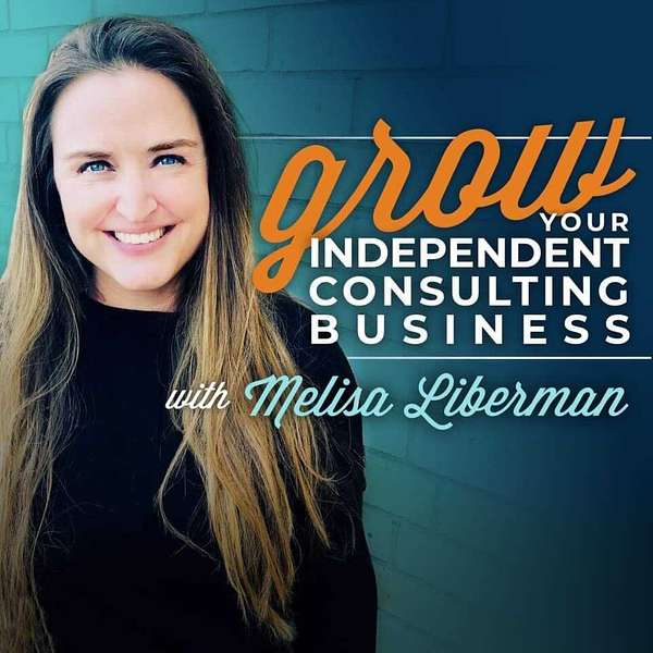 Grow Your Independent Consulting Business Podcast Artwork Image
