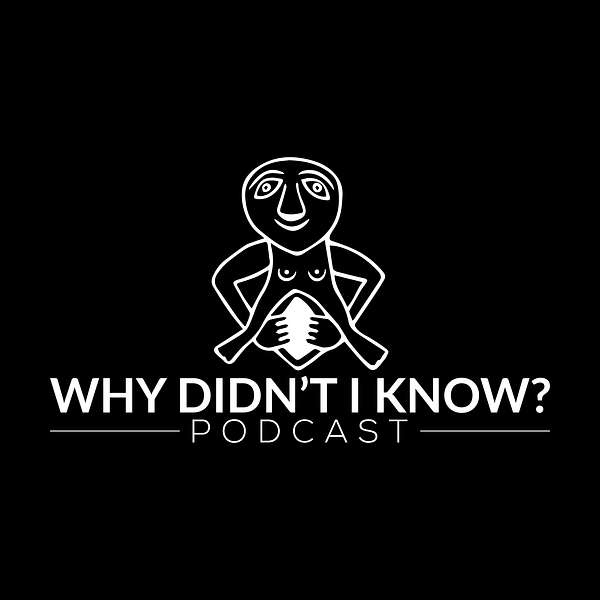 Why Didn't I Know? Podcast Artwork Image