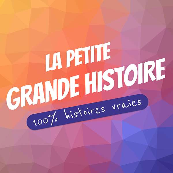 La Petite Grande Histoire Podcast Artwork Image