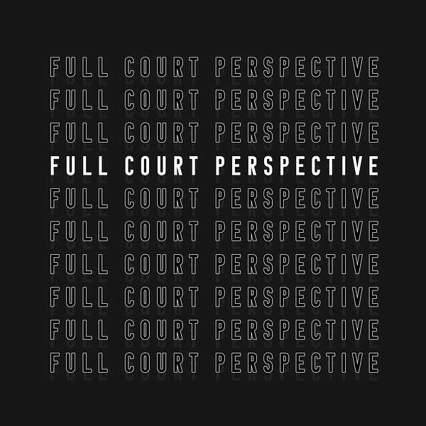 Full Court Perspective Podcast Artwork Image