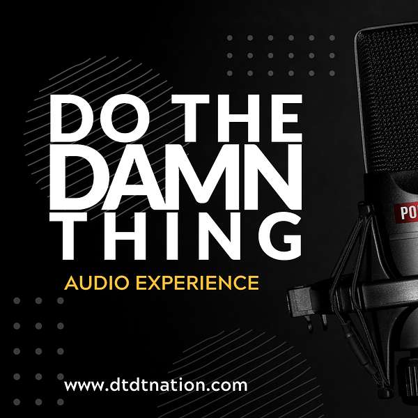 DO THE DAMN THING Audio Experience  Podcast Artwork Image