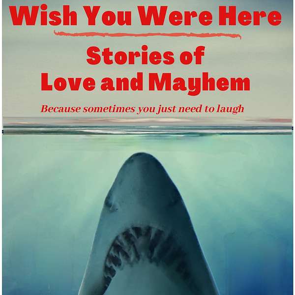 Wish You Were Here: Stories of Love and Mayhem Podcast Artwork Image