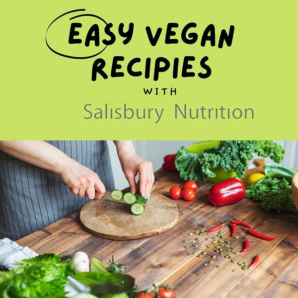 Salisbury Nutrition's Vegan Recipe Podcast Podcast Artwork Image