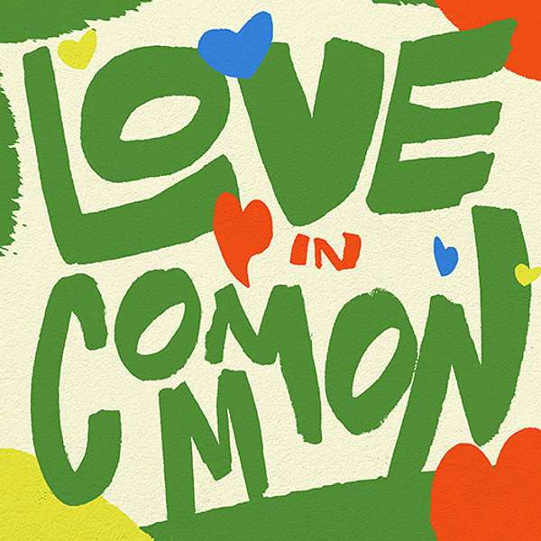 Love In Common Podcast Artwork Image