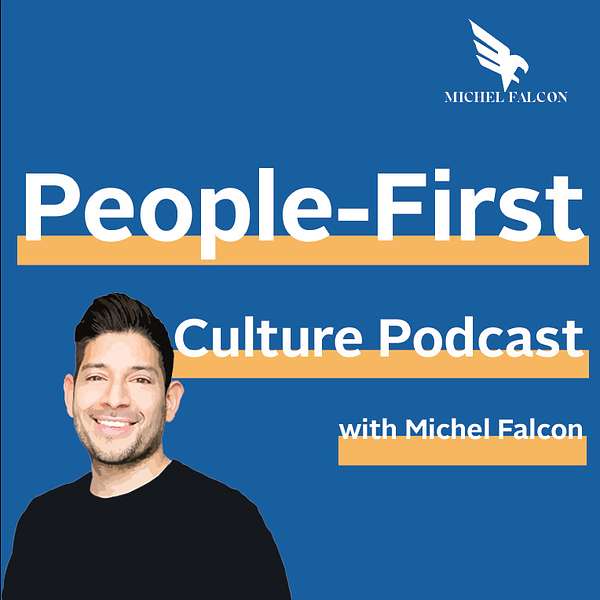 People-First Culture Podcast with Michel Falcon Podcast Artwork Image
