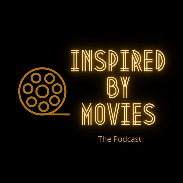 Inspired by Movies  Podcast Artwork Image