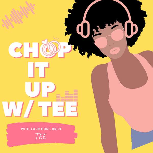 Chop It Up With Tee Podcast Artwork Image