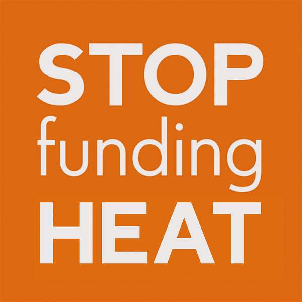 Stop Funding Heat - Sounding the Alarm on Climate Misinformation Podcast Artwork Image