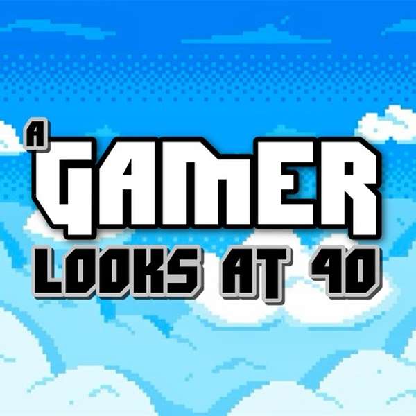 A Gamer Looks At 40 Podcast Artwork Image