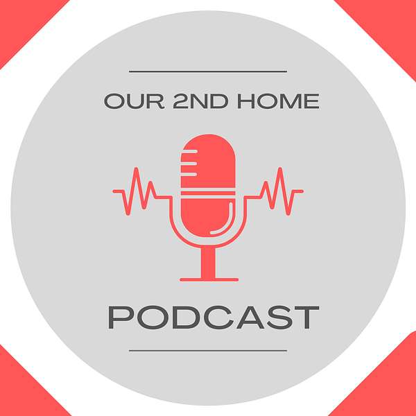 Our 2nd Home Podcast Artwork Image