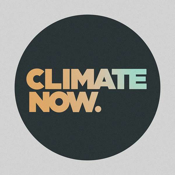 Climate Now Podcast Artwork Image
