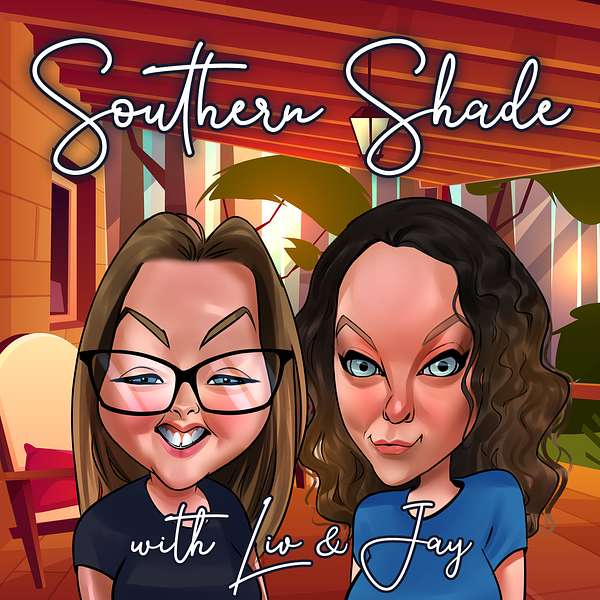 Southern Shade with Liv and Jay  Podcast Artwork Image