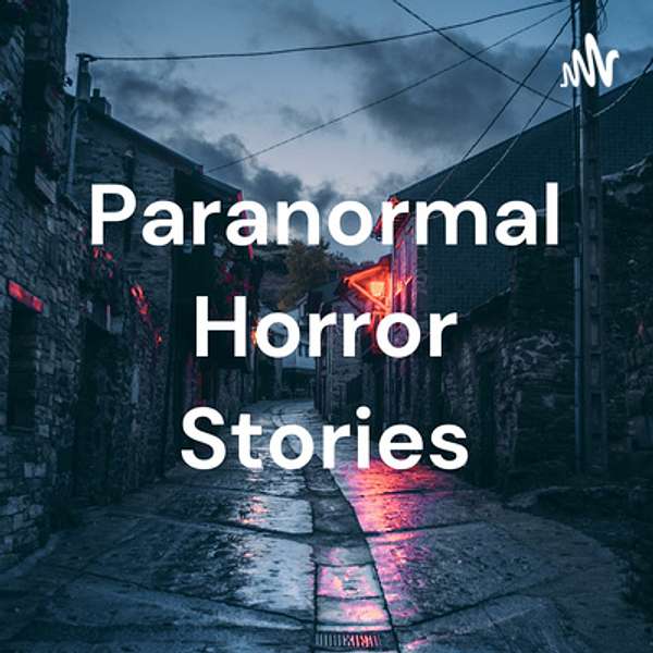 Paranormal Horror Stories Podcast Artwork Image