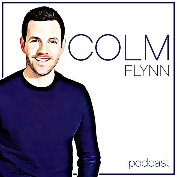 Colm Flynn Podcast Podcast Artwork Image