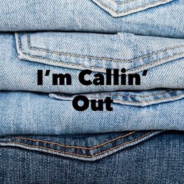 I'm Callin' Out Podcast Artwork Image
