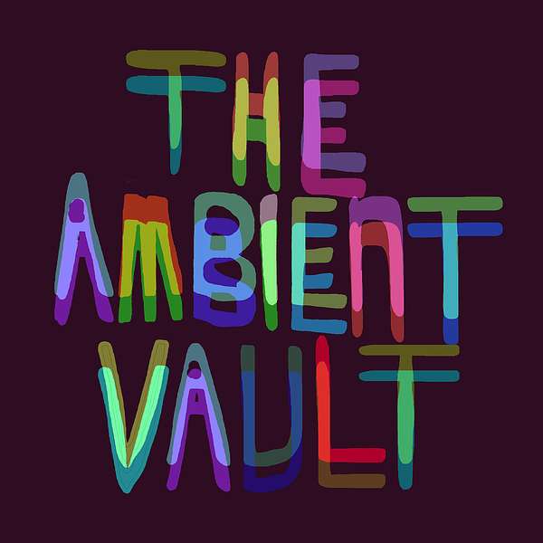 The Ambient Vault  Podcast Artwork Image