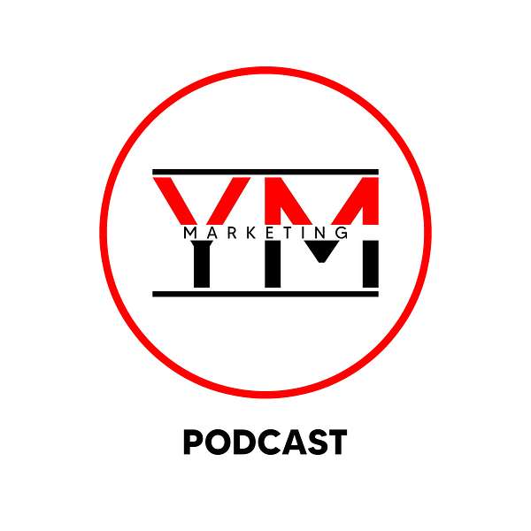 YM Marketing Podcast Podcast Artwork Image