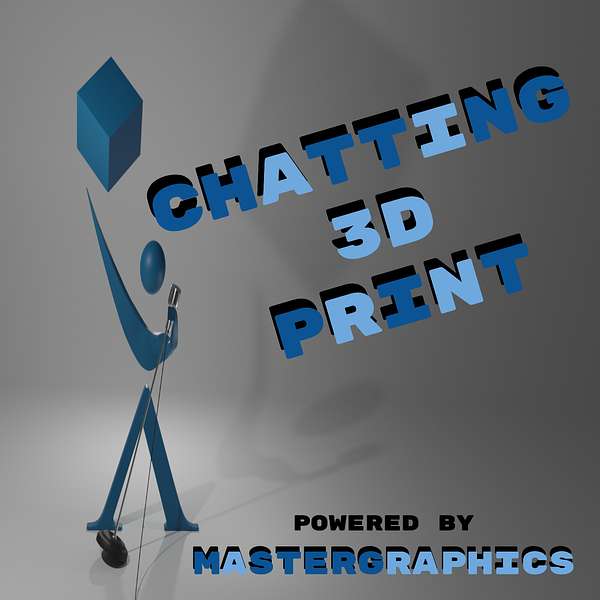 Chatting 3D Print - Powered by MasterGraphics Podcast Artwork Image